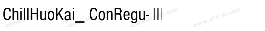 ChillHuoKai_ ConRegu字体转换
